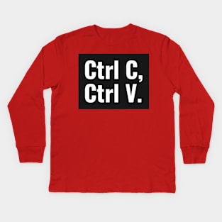 Ctrl C, Ctrl V - Copy & Paste - Funny Spreadsheet Kids Long Sleeve T-Shirt